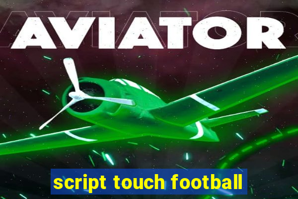 script touch football